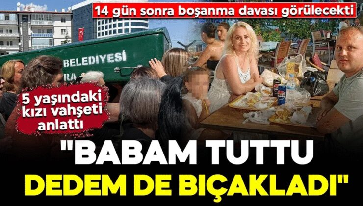 Başak Gürkan Arslan vahşice katledildi! 5 yaşındaki kızından kan donduran sözler: “Babam tuttu dedem de bıçakladı”