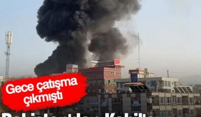 Pakistan’dan Kabil’e hava saldırısı…. Gece çatışma çıkmıştı